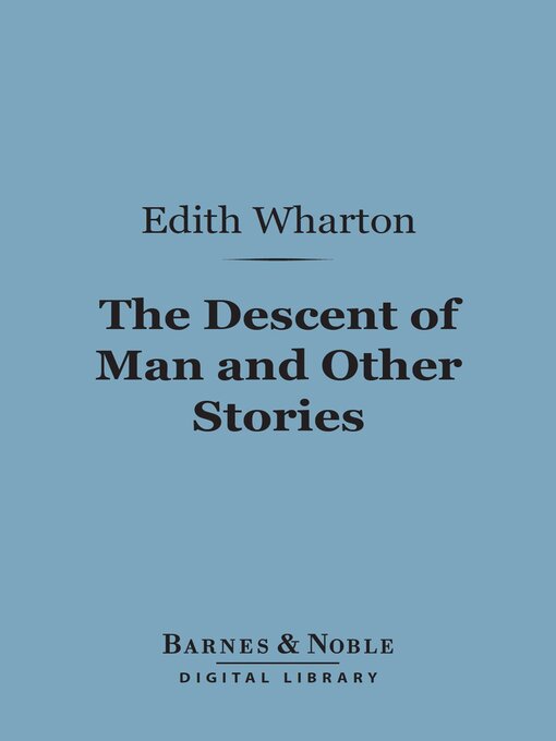 Title details for The Descent of Man and Other Stories (Barnes & Noble Digital Library) by Edith Wharton - Available